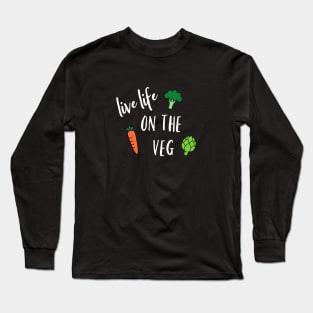 Live Life on the Veg Long Sleeve T-Shirt